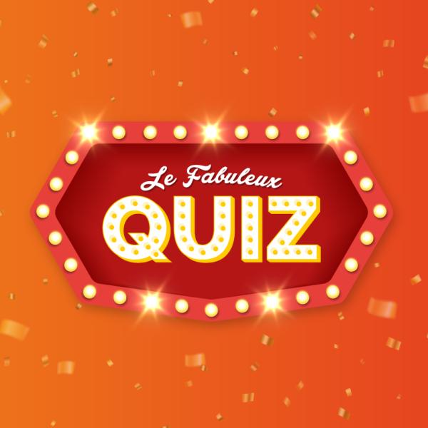 LE FABULEUX QUIZ — LE FABULEUX QUIZ